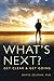 What's Next?: Get Clear and...