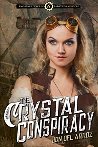 The Crystal Conspiracy (The Adventures of Baron Von Monocle Book 6)