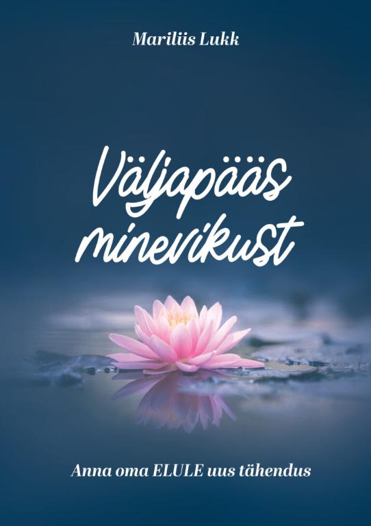 Väljapääs minevikust: anna oma elule uus tähendus