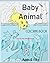 Baby Animal Coloring Book by Roger S Smith