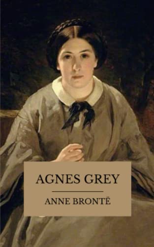 Agnes Grey: The 1847 Victorian Literary Classic