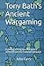 Tony Bath’s Ancient Wargami...