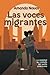 Las voces migrantes: La realidad no contada del sueño americano (Spanish Edition)