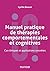 Manuel pratique de thérapies comportementales, cognitives et émotionnelles: Stratégies et techniques