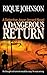 A Dangerous Return: A Novel