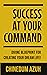 Success At Your Command: Divine Blueprint for Creating Your Dream Life