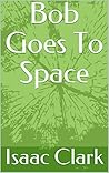 Bob Goes To Space