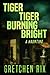 Tiger Tiger Burning Bright:...