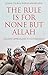 The Rule is for None but Allah: Islamist Approaches to Governance
