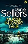 Murder in Lovers' Lane by Daniel Sellers