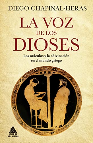 La voz de los dioses: Los oráculos y la adivinación en el mundo griego (Hardcover)