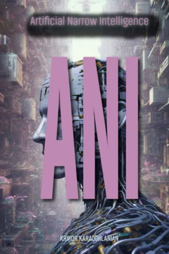 ANI: Artificial Narrow Intelligence (Paperback)