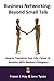Business Networking: Beyond Small Talk