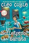 Bulletproof Barista by Cleo Coyle