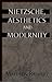Nietzsche, Aesthetics and Modernity