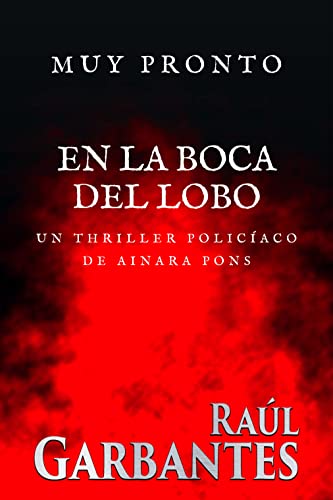 En la boca del lobo: Un thriller policíaco (Agente especial Ainara Pons nº 7) (Spanish Edition)
