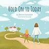 Hold On To Today: