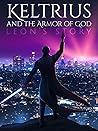 Keltrius and the armor of God; Leon Story. Ultimate Edition: Before the son, there was the father