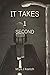 It Takes 1 Second