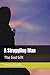 A Struggling Man by Hamza Shaikh
