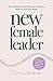 New Female Leader: The handbook for new (personal) leadership based on your own values