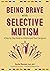 Being Brave With Selective Mutism by Rachel Busman
