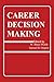 Career Decision Making (Contemporary Topics in Vocational Psychology Series)