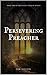 Persevering Preacher (Belie...