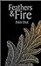 Feathers and fire by Pakhi Dixit