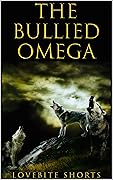 The Bullied Omega: Rejected Mate ~ Reverse Harem