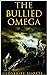 The Bullied Omega: Rejected Mate ~ Reverse Harem