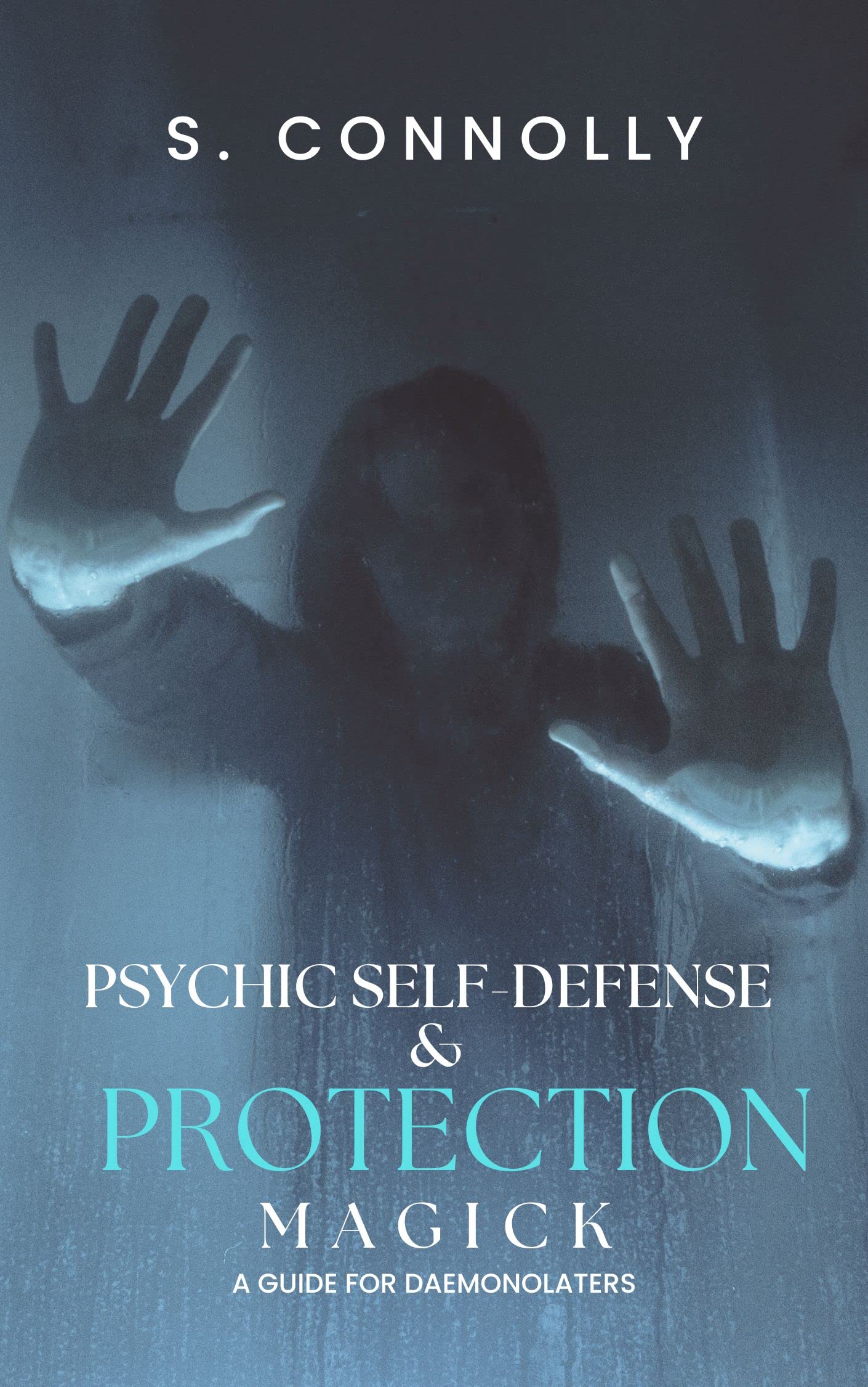 Psychic Self-Defense & Protection Magick: A Guide for Daemonolaters (Kindle Edition)