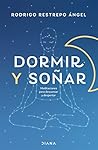 Dormir y soñar: Meditaciones para descansar y despertar (Spanish Edition) Dormir y soñar: Meditaciones para descansar y despertar (Spanish Edition)