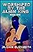 Worshiped by the Alien King...