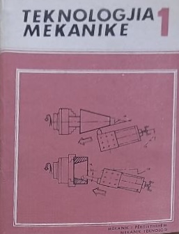 Teknologjia mekanike 1 : për shkollat e mesme profesionale : mekanik i përgjithshëm : mekanik teknolog