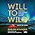 Will to Wild: Adventures Great and Small to Change Your Life