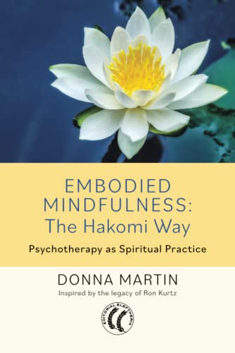 Embodied Mindfulness: The Hakomi Way: Psychotherapy as Spiritual Practice (Paperback)