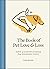 The Book of Pet Love and Loss: Words of Comfort and Wisdom from Remarkable People