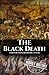 The Black Death: A History from Beginning to End (Pandemic History)