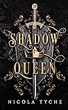 Shadow Queen by Nicola Tyche