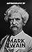 The Autobiography of Mark Twain: The Complete and Authoritative Edition