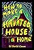 How to make a haunted house a home by D. David  Croot
