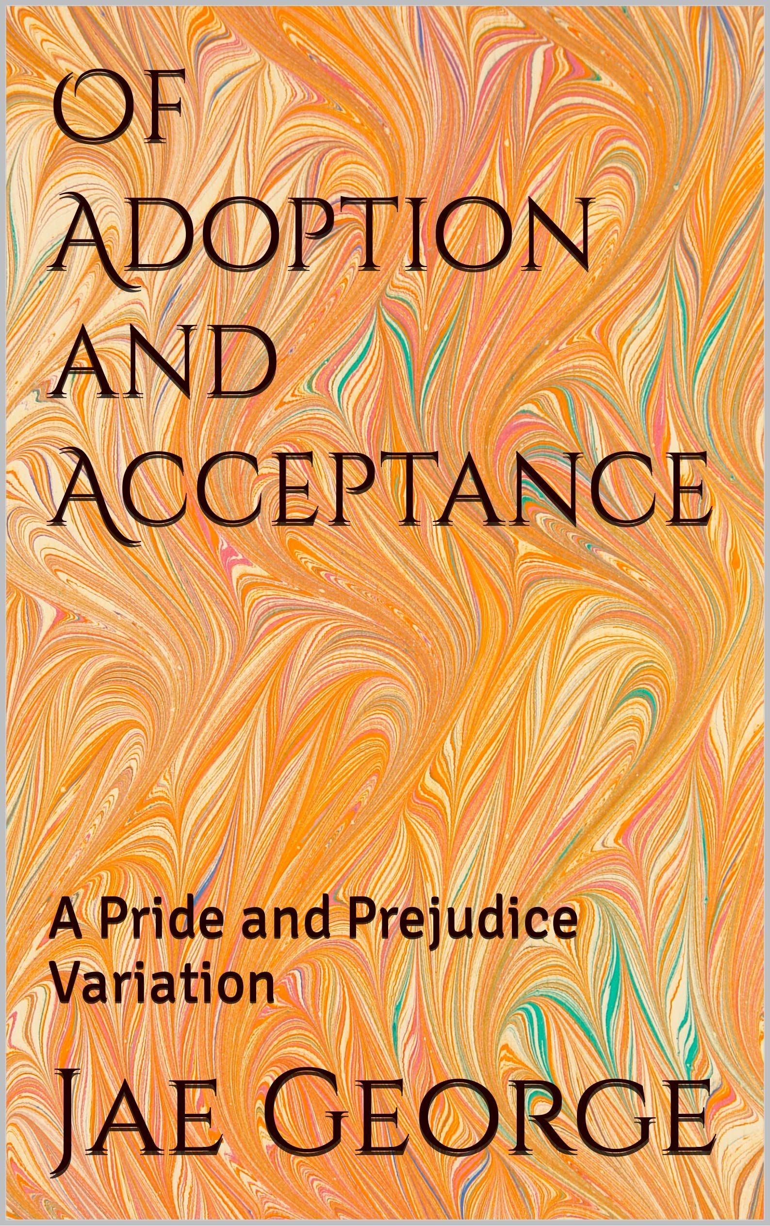 Of Adoption and Acceptance: A Pride and Prejudice Variation (Kindle Edition)