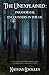 The Unexplained: Paranormal Encounters in the UK: A guide to the strange tales of cryptids, ghost stories and UFO sightings from around the UK