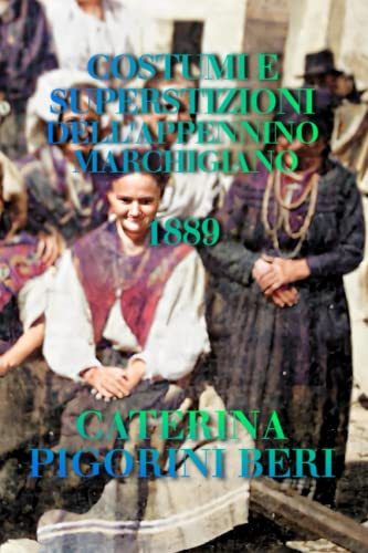 COSTUMI E SUPERSTIZIONI DELL'APPENNINO MARCHIGIANO (Italian Edition)