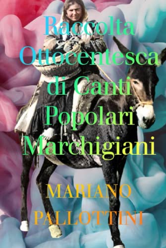 Raccolta Ottocentesca di Canti Popolari Marchigiani (Italian Edition)