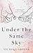 Under the Same Sky