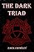 The Dark Triad by Zack Crowley