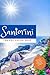 Santorini Travel Guide 2023...