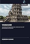 VANAVAR: HISTÓRIA MITOLÓGICA DE VANAVAR HII EM JEHANABAD EM BIHAR (Portuguese Edition)